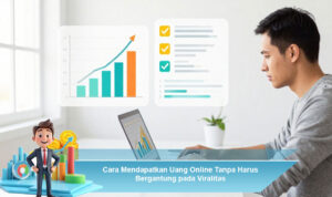 Cara-Mendapatkan-Uang-Online-Tanpa-Harus-Bergantung-pada-Viralitas
