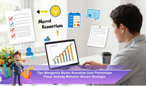 Tips-Mengelola-Bisnis-Rumahan-Saat-Permintaan-Pasar-Sedang-Menurun-Secara-Strategis