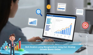 Skill-Analisis-yang-Menghasilkan-Uang-Dari-Strategi-Growth-Bisnis-Online