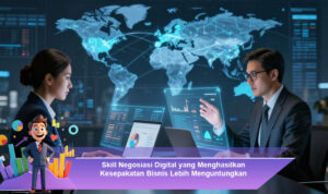 Skill-Negosiasi-Digital-yang-Menghasilkan-Kesepakatan-Bisnis-Lebih-Menguntungkan